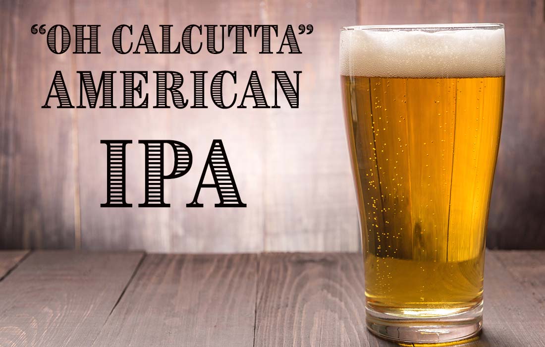 Oh Calcutta American IPA India Pale Ale Recipe