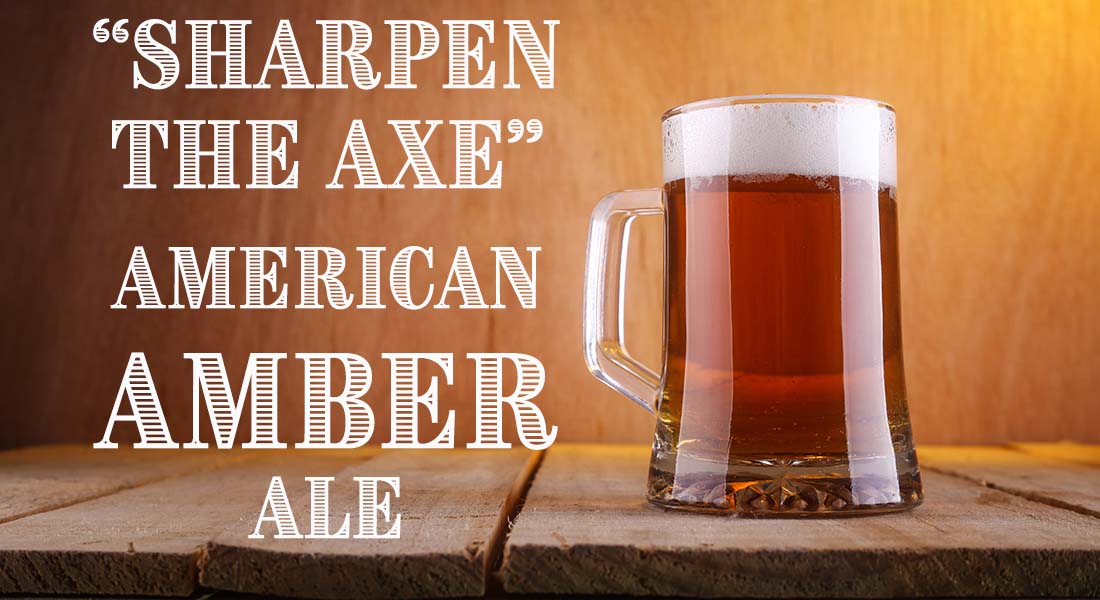 Sharpen The Axe American Amber Ale Recipe