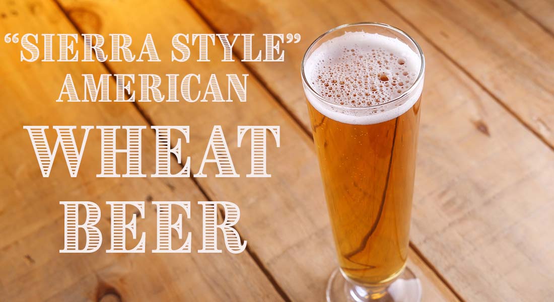 Sierra Style American Wheat Beer Recipe