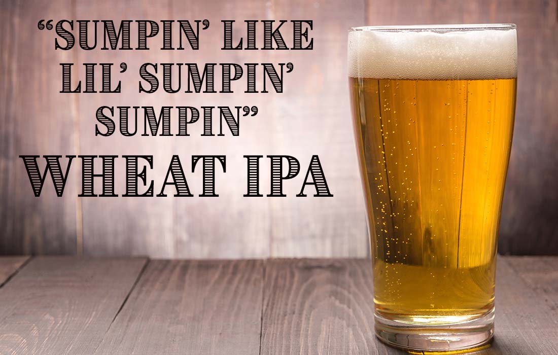 Sumpin Like Lil Sumpin Sumpin Wheat IPA Recipe