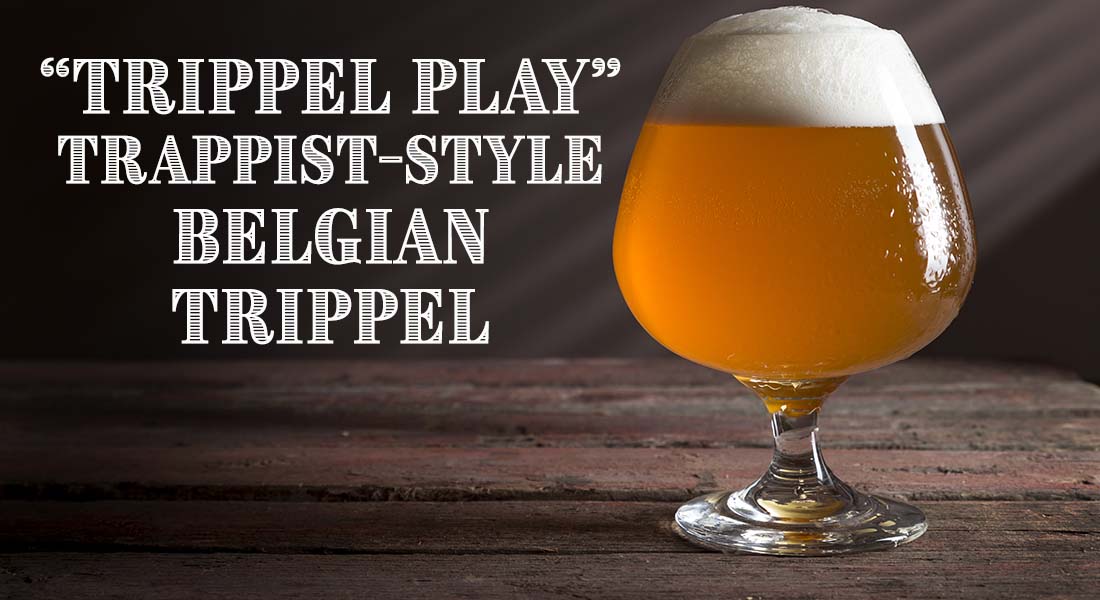 Trippel Play Trappist Style Belgian Trippel Ale Recipe