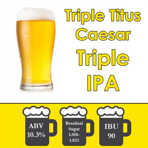 DISCONTINUED - Triple Titus Caesar - Triple IPA - All Grain Beer Kit - 5 gal