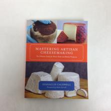 Mastering Artisan Cheesemaking, Caldwell