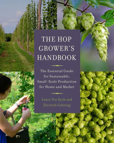 DISCONTINUED - The Hop Grower's Handbook, Laura Ten Eyck and Dietrich Gehring